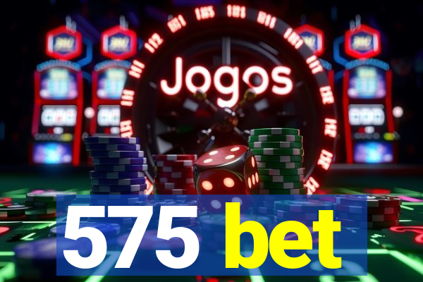 575 bet